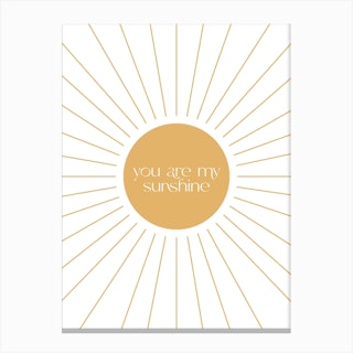 You Are My Sunshine Quote Canvas Print