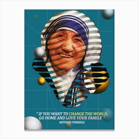 Quote In Ribbon Famous People Mother Teresa — If You Want To Change The World, Go Home And Love Your Family Canvas Print