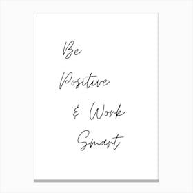 Be Positive And Work Smart | Simple Quote with white Background | Font - Moontime Canvas Print