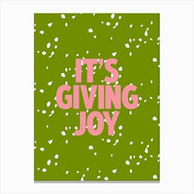 It'S Giving Joy Canvas Print