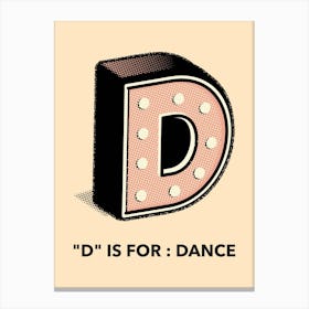 D Is For Dance - Design Maker Featuring A Retro Style Letter 1 Canvas Print