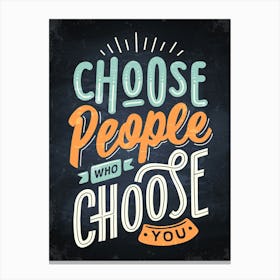 Choose People Who Choose You — kitchen art print, kitchen wall decor Canvas Print