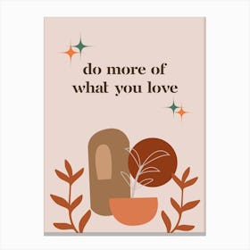 Do More Of What You Love Canvas Print