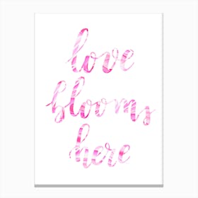 Love Blooms Here Canvas Print