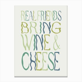 Real Friends Bring Wine And Cheese 2 Canvas Print