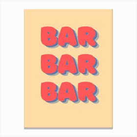 Bar Bar Bar Canvas Print