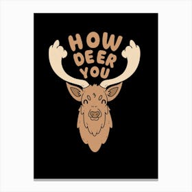 How Deer You Canvas Print