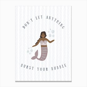 Dont Let Anything Burst Your Bubble   Black Canvas Print