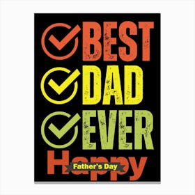 Best Dad Ever Happy Father’s Day Canvas Print