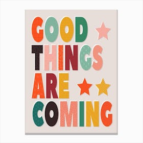 Good Things Are Coming Canvas Print