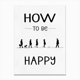 How To Be Happy? Canvas Print