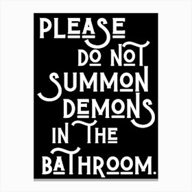 Please Do Not Summon Demons In The Bathroom Canvas Print