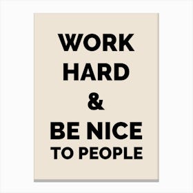 Work Hard And Be Nice To People, Black Canvas Print