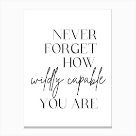 Never Forget How Wild And Capable You Are Canvas Print