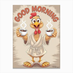 Good Morning Chicken Canvas Print