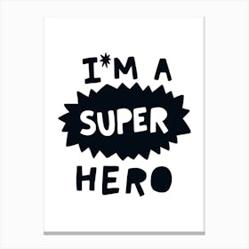 I'm A Super Hero Black Super Scandi Kids Canvas Print