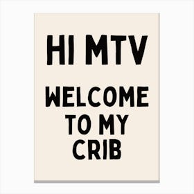 Hi MTV Welcome To My Crib | Oatmeal And Black Canvas Print