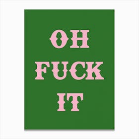 Oh Fuck It In Green & Pink Canvas Print