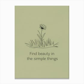 Find Beauty In The Simple Things Canvas Print