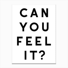 Can You Feel It Canvas Print