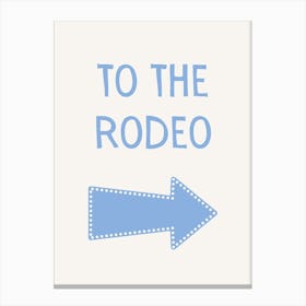 To The Rodeo Blue Canvas Print