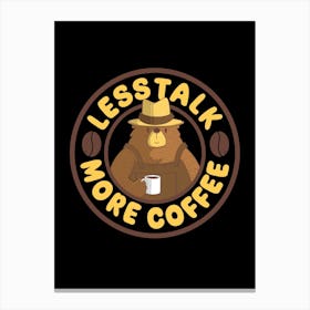 Less Talk More Coffee Canvas Print