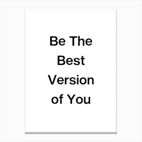 Be The Best Version Of You Canvas Print