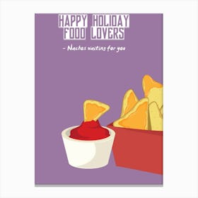 Happy Holiday Food Lovers Nachos Waiting For You Canvas Print