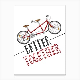 Better Together Tandem Cycling Print | Valentine's Cycling Print | Couples Bike Print Canvas Print