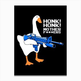 Honk Mother Fuckers Canvas Print