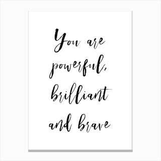 You Are Brilliant Powerful And Brave Canvas Print