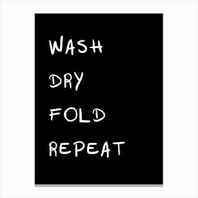 Wash Dry Fold Repeat 1 Canvas Print