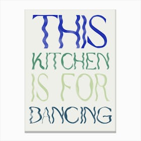 This Kitchen Is For Dancing 2 Canvas Print