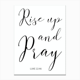 Rise Up And Pray Luke 22 v 46 Canvas Print
