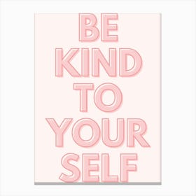 Be Kind To Yourself Canvas Print