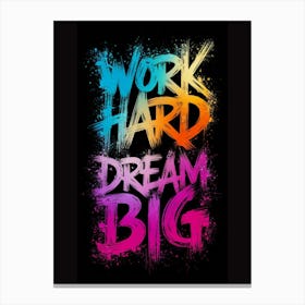 Work Hard Dream Big Canvas Print