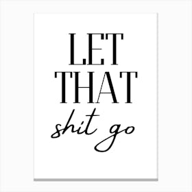 Let That Shit Go Canvas Print