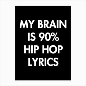 My Brain is 90% Hip Hop Lyrics - funny, music Canvas Print
