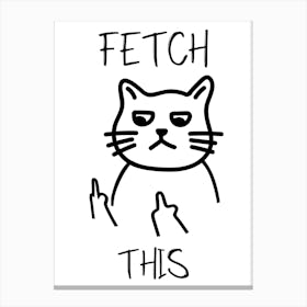 Fetch This Funny Cat Art Print Canvas Print