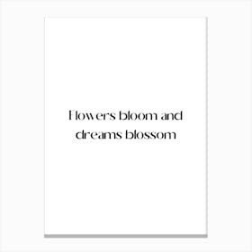 Flowers Bloom And Dreams Blossom Canvas Print