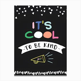 It'S Cool To Be Kind Canvas Print