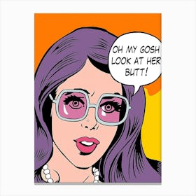 Oh My Gosh, Look At That Butt. Funny Pop Art Girl Canvas Print