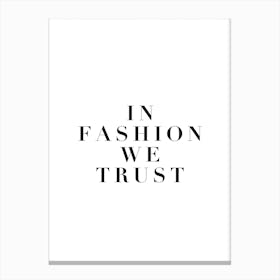 Fashion We Trust Canvas Print
