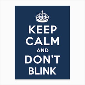 Keep Calm and Don't Blink - keep calm and carry on, keep calm and dont blink, doctor who, whovian, doctorwho, tenth doctor, 10th doctor, dr who, tardis, dalek, daleks, scifi Lienzo