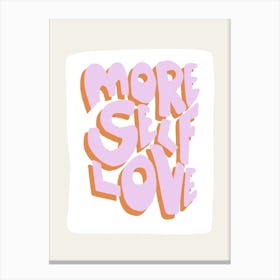 More Self Love Pink Canvas Print