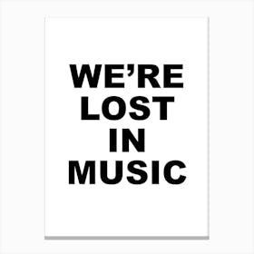 We'Re Lost In Music Black And White Canvas Print