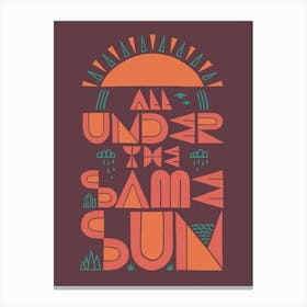 All Under The Same Sun Canvas Print
