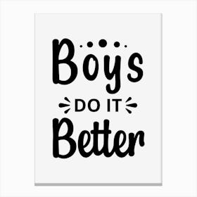 Boys Do It Better Canvas Print