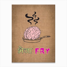 "Bheja Fry: A recipe for irritation and annoyance." Canvas Print