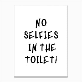 No Selfies In The Toilet Canvas Print